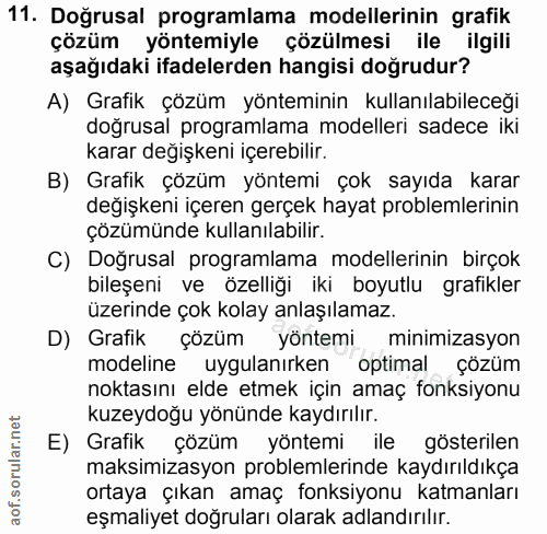 11. soru: Doğrusal programlama modellerinin grafik çözüm yöntemiyle çözülmesi ile ilgili aşağıdaki ifadelerden hangisi doğrudur…