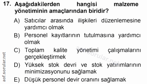 17. soru: Aşağıdakilerden hangisi malzeme yönetiminin amaçlarından biridir? A) Satıcılar arasında ilişkileri düzenlemesine yard…