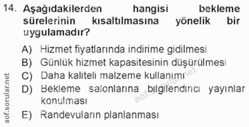 14. soru: Aşağıdakilerden hangisi bekleme sürelerinin kisaltılmasına yönelik bir uygulamadır? A) Hizmet fiyatlarında indirime g…