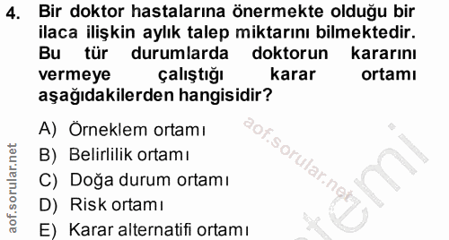 4. soru: Bir doktor hastalarına önermekte olduğu bir ilaca ilişkin aylık talep miktarını bilmektedir. Bu tür durumlarda doktor…