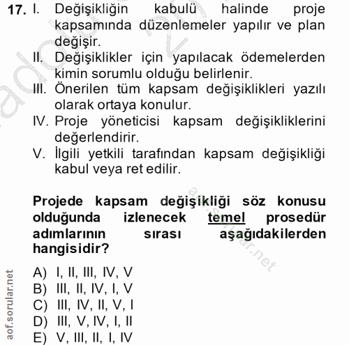17. soru: I. Değişikliğin kabulü halinde proje kapsamında düzenlemeler yapılır ve plan değişir. II. Değişiklikler için yapılaca…