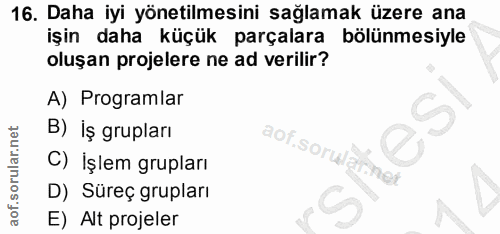 16. soru: Daha iyi yönetilmesini sağlamak üzere ana işin daha küçük parçalara bölünmesiyle oluşan projelere ne ad verilir? A) P…