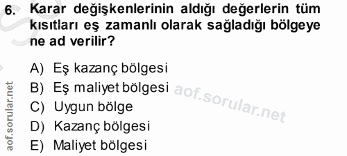 6. soru: Karar değişkenlerinin aldığı değerlerin tüm kısıtları eş zamanlı olarak sağladığı bölgeye ne ad verilir? B) Eș maliye…