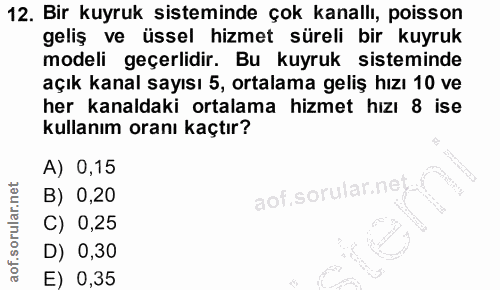 12. soru: Bir kuyruk sisteminde çok kanallı, poisson geliş ve üssel hizmet süreli bir kuyruk modeli geçerlidir. Bu kuyruk siste…