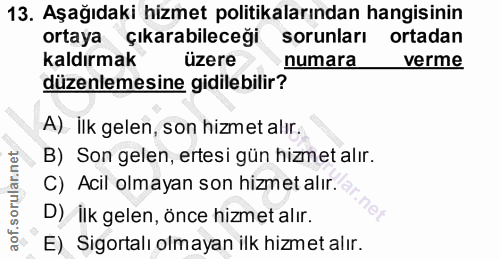 13. soru: Aşağıdaki hizmet politikalarından hangisinin ortaya çıkarabileceği sorunları ortadan kaldırmak üzere numara verme düz…