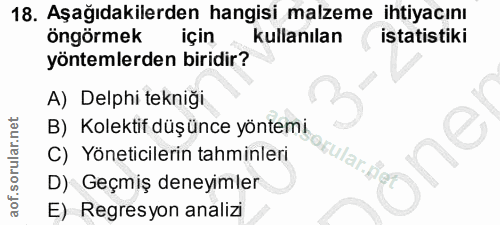 18. soru: Aşağıdakilerden hangisi malzeme ihtiyacını öngörmek için kullanılan istatistiki yöntemlerden biridir? A) Delphi tekni…