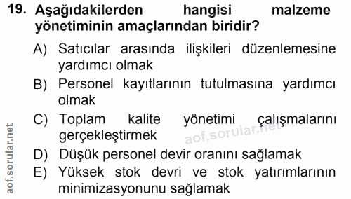 19. soru: Aşağıdakilerden hangisi malzeme yönetiminin amaçlarından biridir? A) Satıcılar arasında ilişkileri düzenlemesine yard…