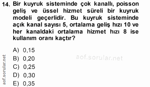14. soru: Bir kuyruk sisteminde çok kanallı, poisson geliş ve üssel hizmet süreli bir kuyruk modeli geçerlidir. Bu kuyruk siste…