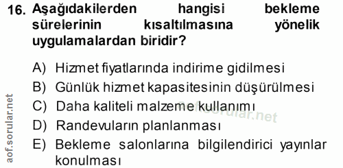16. soru: Aşağıdakilerden hangisi bekleme sürelerinin kısaltılmasına yönelik uygulamalardan biridir? A) Hizmet fiyatlarında ind…