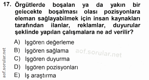 17. soru: Örgütlerde boşalan ya da yakın bir gelecekte boşalması olası pozisyonlara eleman sağlayabilmek için insan kaynakları…