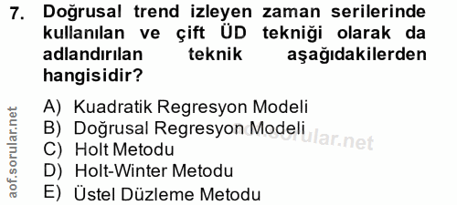 7. soru: Doğrusal trend izleyen zaman serilerinde kullanılan ve çift ÜD tekniği olarak da adlandırılan teknik aşağıdakilerden…