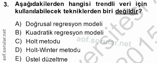 3. soru: Aşağıdakilerden hangisi trendli veri için kullanılabilecek tekniklerden biri değildir? A) Doğrusal regresyon modeli B…