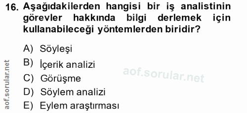 16. soru: Aşağıdakilerden hangisi bir iş analistinin görevler hakkında bilgi derlemek için kullanabileceği yöntemlerden biridir…