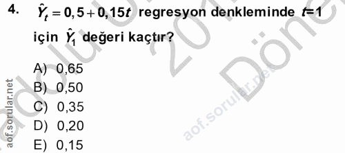 4. soru: Y, = 0,5+ 0,15t regresyon denkleminde F=1 için Ý, değeri kaçtır? A) 0,65 B) 0,50 C) 0,35 lof.sorl D) 0,20 E) 0,15