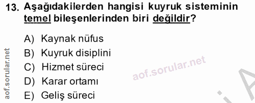 13. soru: Aşağıdakilerden hangisi kuyruk sisteminin temel bileşenlerinden biri değildir? A) Kaynak nüfus B) Kuyruk disiplini C)…