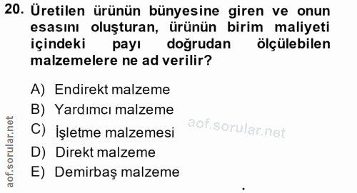 20. soru: Üretilen ürünün bünyesine giren ve onun esasını oluşturan, ürünün birim maliyeti içindeki payı dogrudan ölçülebilen m…