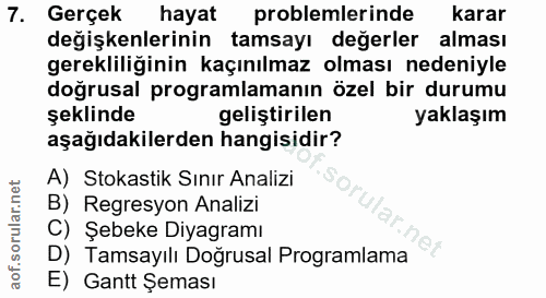 7. soru: Gerçek hayat problemlerinde Karar değişkenlerinin tamsayı değerler alması gerekliliğinin kaçınılmaz olması nedeniyle…
