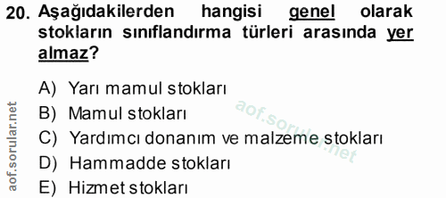 20. soru: Aşağıdakilerden hangisi genel olarak stokların sınıflandırma türleri arasında yer almaz? A) Yarı mamul stokları B) Ma…