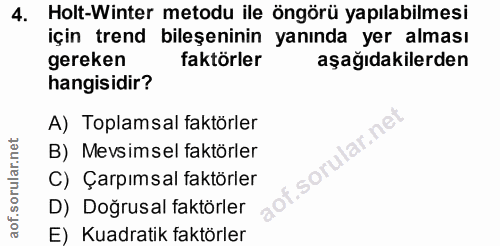 4. soru: Holt-Winter metodu ile öngörü yapılabilmesi için trend bileşeninin yanında yer alması gereken faktörler aşağıdakilerd…