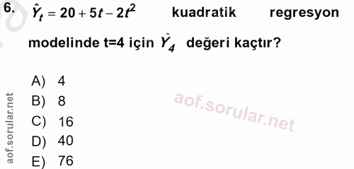 6. soru: Ý1= 20+5t-2t kuadratik regresyon modelinde t=4 için Y , değeri kaçtır? A) 4 B) 8 C) 16 D) 40 E) 76