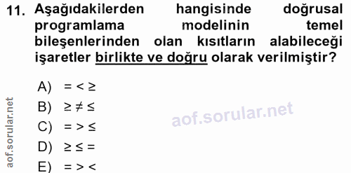 11. soru: Aşağıdakilerden hangisinde doğrusal programlama modelinin temel bileşenlerinden olan kısıtların alabileceği işaretler…