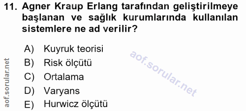 11. soru: Agner Kraup Erlang tarafından geliştirilmeye başlanan ve sağlık kurumlarında kullanılan sistemlere ne ad verilir? A)…