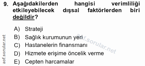 9. soru: Aşağıdakilerden hangisi verimliliği etkileyebilecek dışsal faktörlerden biri değildir? A) Strateji D) Hizmete erișime…