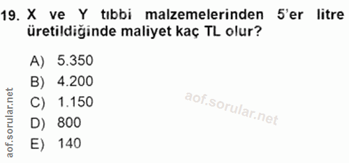 19. soru: X ve Y tibbi malzemelerinden S'er litre üretildiginde maliyet kaç TL olur? A) 5.350 B) 4.200 C) 1.150 D) 800 E) 140