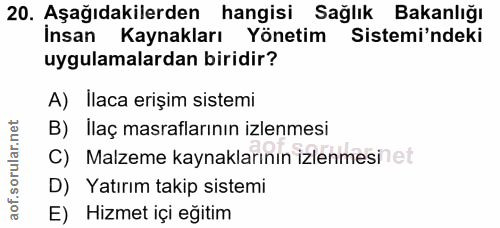 20. soru: Aşağıdakilerden hangisi Sağlık Bakanlığı Insan Kaynakları Yönetim Sistemi'ndeki uygulamalardan biridir? A) Ilaca eriş…