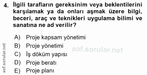 4. soru: Ilgili tarafların gereksinim veya beklentilerini karşılamak ya da onları aşmak üzere bilgi, beceri, araç ve teknikler…