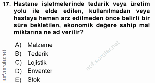 17. soru: Hastane işletmelerinde tedarik veya üretim yolu ile elde edilen, kullanılmadan veya hastaya hemen arz edilmeden önce…