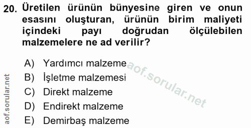 20. soru: Üretilen ürünün bünyesine giren ve onun esasını oluşturan, ürünün birim maliyeti içindeki payı dogrudan ölçülebilen A…