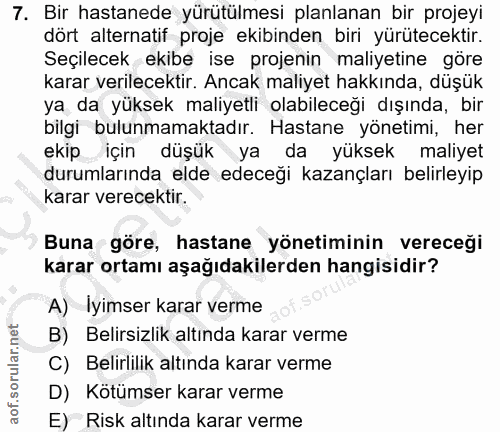 7. soru: Bir hastanede yürütülmesi planlanan bir projeyi dört alternatif proje ekibinden biri yürütecektir. Seçilecek ekibe is…