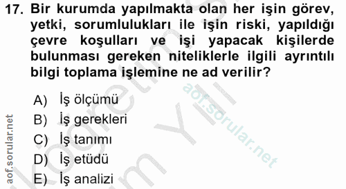 17. soru: Bir kurumda yapılmakta olan her işin görev, yetki, sorumlulukları ile işin riski, yapıldığı çevre koşulları ve işi ya…