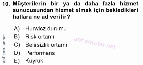 10. soru: Müşterilerin bir ya da daha fazla hizmet sunucusundan hizmet almak için bekledikleri hatlara ne ad verilir? A) Hurwic…