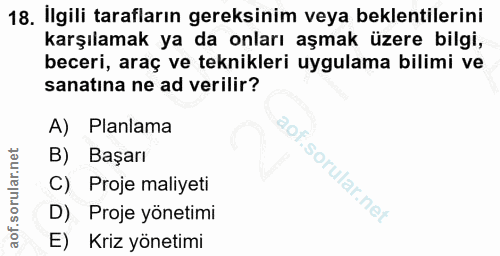 18. soru: İlgili tarafların gereksinim veya beklentilerini karşılamak ya da onları aşmak üzere bilgi, beceri, araç ve teknikler…