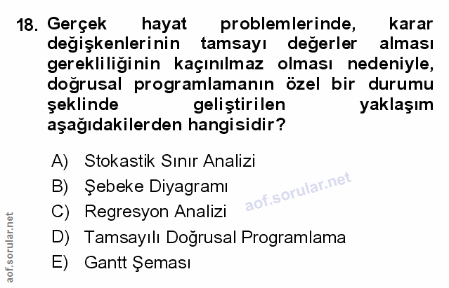18. soru: Gerçek hayat problemlerinde, karar degişkenlerinin tamsayı değerler alması gerekliliğinin kaçınılmaz olması nedeniyle…