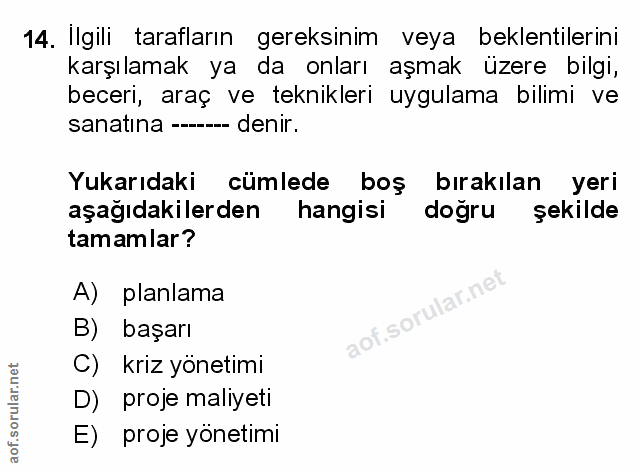 14. soru: Ilgili tarafların gereksinim veya beklentilerini karşılamak ya da onları aşmak üzere bilgi, beceri, araç ve teknikler…