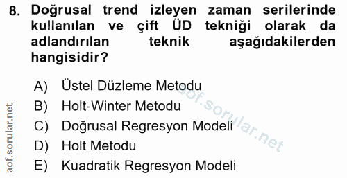8. soru: Doğrusal trend izleyen zaman serilerinde kullanılan ve çift ÜD tekniği olarak da adlandırılan teknik aşağıdakilerden…