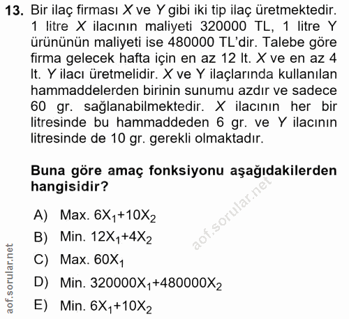 13. soru: Bir ilaç firması X ve Y gibi iki tip ilaç üretmektedir. 1 litre X ilacının maliyeti 320000 TL, 1 litre Y ürününün mal…