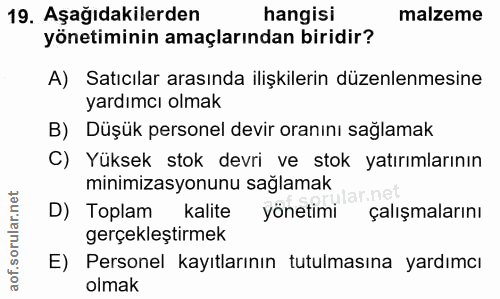 19. soru: Aşağıdakilerden hangisi malzeme yönetiminin amaçlarından biridir? A) Satıcılar arasında ilişkilerin düzenlenmesine ya…