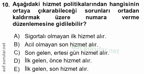 10. soru: Aşağıdaki hizmet politikalarından hangisinin ortaya çıkarabileceği sorunları ortadan kaldırmak üzere numara verme düz…