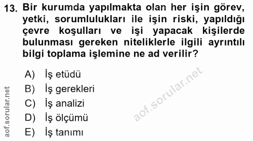 13. soru: Bir kurumda yapılmakta olan her işin görev, yetki, sorumlulukları ile işin riski, yapıldığı çevre koşulları ve işi ya…