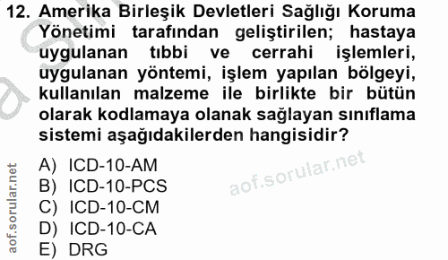 12. soru: Amerika Birleşik Devletleri Sağlığı Koruma Yönetimi tarafından geliştirilen; hastaya uygulanan tıbbi ve cerrahi işlem…