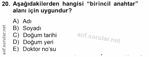 20. soru: Aşağıdakilerden hangisi "birincil anahtar" alanı için uygundur? A) Adı B) Soyadı C) Doğum tarihi D) Doğum yeri E) Dok…