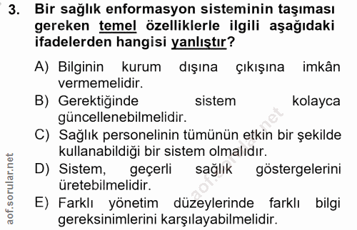 3. soru: Bir sağlık enformasyon sisteminin taşıması gereken temel özelliklerle ilgili aşağıdaki ifadelerden hangisi yanlıştır?…