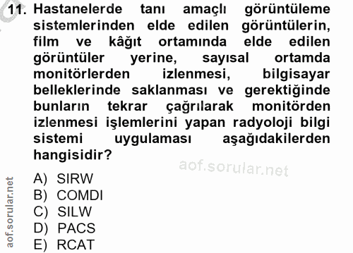 11. soru: Hastanelerde tanı amaçlı görüntüleme sistemlerinden elde edilen görüntülerin, film ve kâğıt ortamında elde edilen gör…