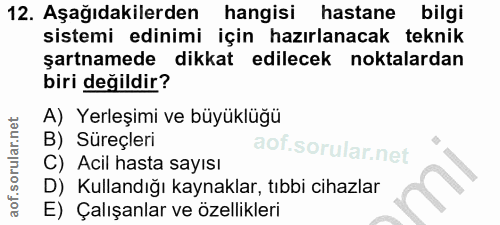 12. soru: Aşağıdakilerden hangisi hastane bilgi sistemi edinimi için hazırlanacak teknik şartnamede dikkat edilecek noktalardan…