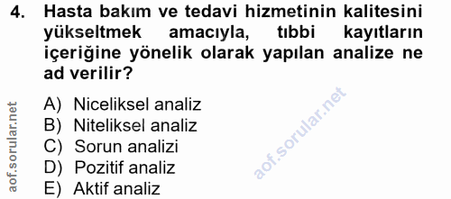 4. soru: Hasta bakım ve tedavi hizmetinin kalitesini yükseltmek amaciyla, tibbi kayıtların içeriğine yönelik olarak yapılan an…