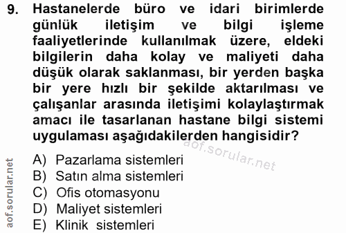 9. soru: Hastanelerde büro ve idari birimlerde günlük k iletişim ve bilgi işleme faaliyetlerinde kullanılmak üzere, eldeki bil…